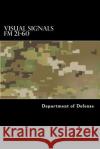 Visual Signals FM 21-60 Department of Defense 9781536820171 Createspace Independent Publishing Platform