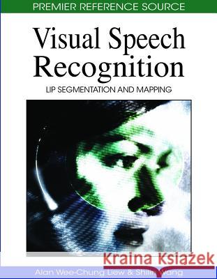 Visual Speech Recognition: Lip Segmentation and Mapping Liew, Alan Wee-Chung 9781605661865 Medical Information Science Reference - książka