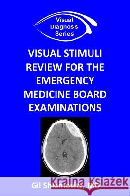 Visual Stimuli Review for the Emergency Medicine Board Examinations Gil Shlamovitz 9781494981969 Createspace - książka