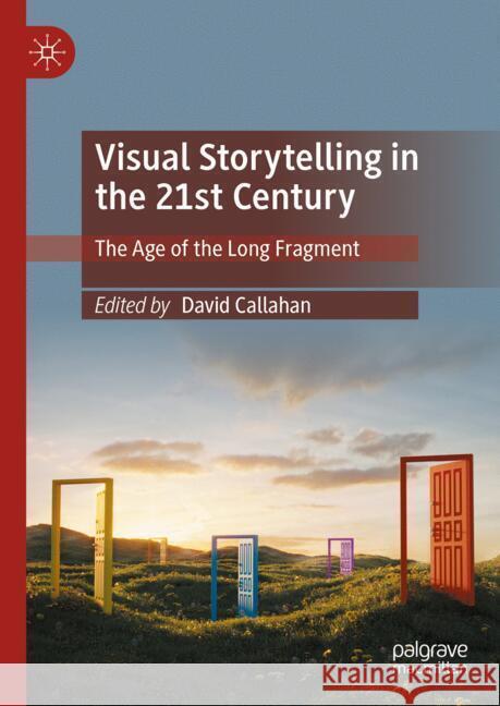 Visual Storytelling in the 21st Century: The Age of the Long Fragment David Callahan 9783031654862 Palgrave MacMillan - książka