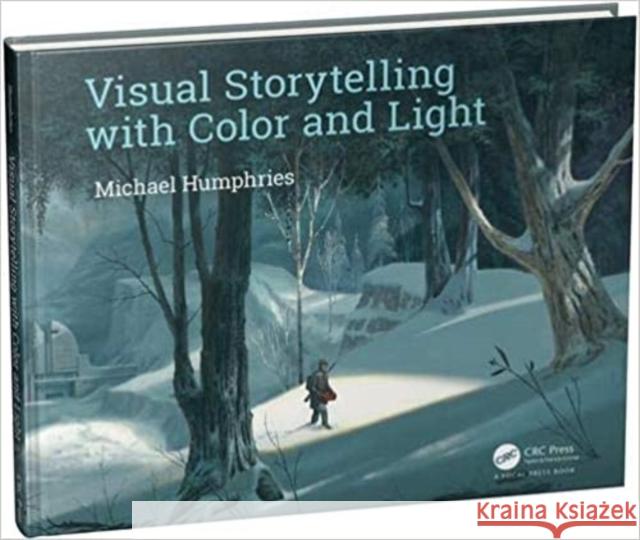 Visual Storytelling with Color and Light Michael Humphries 9780367860677 CRC Press - książka