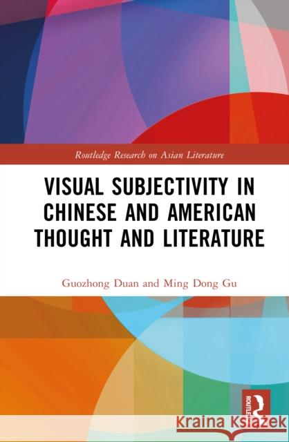 Visual Subjectivity in Chinese and American Thought and Literature Ming (The University of Texas at Dallas, USA) Dong Gu 9781041028123 Routledge - książka