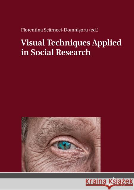 Visual Techniques Applied in Social Research Florentina Scarneci-Domnisoru   9783631795613 Peter Lang AG - książka