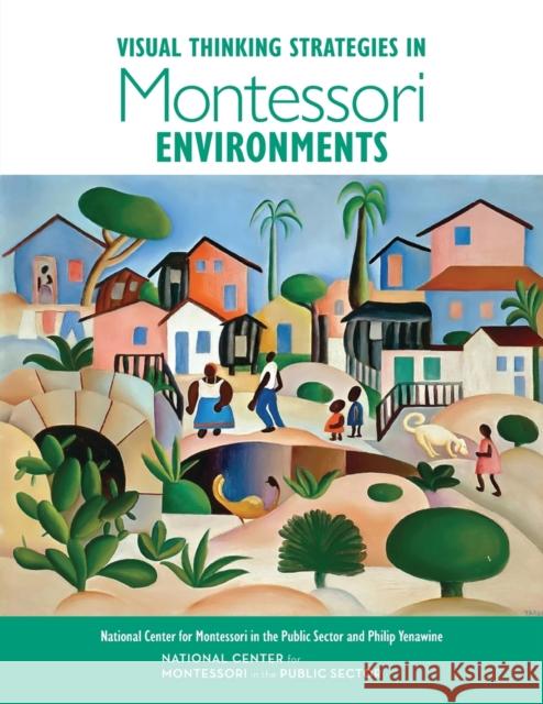 Visual Thinking Strategies in Montessori Environments Philip Yenawine National Center for Montessor Sector 9781733869126 National Center for Montessori in the Public - książka