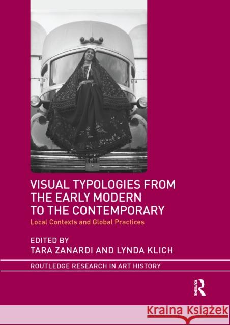 Visual Typologies from the Early Modern to the Contemporary: Local Contexts and Global Practices Tara Zanardi Lynda Klich 9781032178646 Routledge - książka