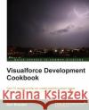 Visualforce Development Cookbook Keir Bowden 9781782170808 Packt Publishing