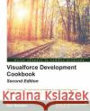 Visualforce Development Cookbook Keir Bowden 9781786468086 Packt Publishing