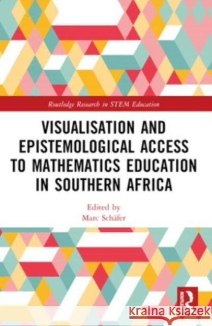 Visualisation and Epistemological Access to Mathematics Education in Southern Africa Marc Sch?fer 9781032000428 Routledge - książka