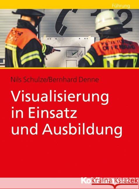 Visualisierung in Einsatz Und Ausbildung Bernhard Denne Nils Schulze 9783170373709 Kohlhammer - książka