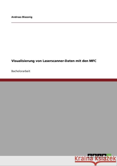 Visualisierung von Laserscanner-Daten mit den MFC Blassnig, Andreas   9783640307203 GRIN Verlag - książka