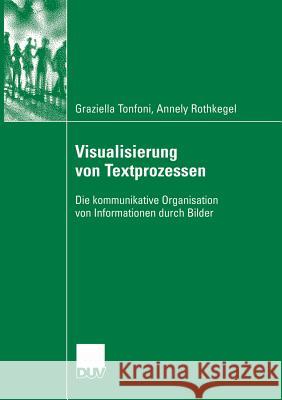 Visualisierung Von Textprozessen: Die Kommunikative Organisation Von Informationen Durch Bilder Graziella Tonfoni Annely Rothkegel 9783835060692 Deutscher Universitats Verlag - książka