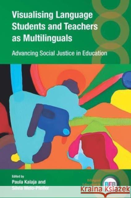 Visualising Language Students and Teachers as Multilinguals: Advancing Social Justice in Education  9781800416512 Multilingual Matters Limited - książka