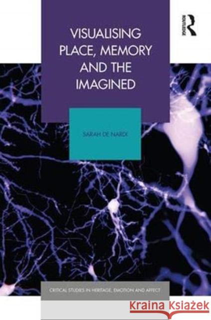 Visualising Place, Memory and the Imagined Sarah D 9781138052277 Routledge - książka