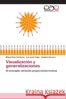 Visualización y generalizaciones Díaz Cárdenas, Miguel 9783659067624 Editorial Academica Espanola - książka