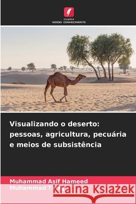 Visualizando o deserto: pessoas, agricultura, pecuária e meios de subsistência Hameed, Muhammad Asif, Tariq, Muhammad 9786208916220 Edições Nosso Conhecimento - książka