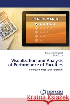 Visualization and Analysis of Performance of Faculties Rupesh Kumar Jindal Priya Bogra 9786203041316 LAP Lambert Academic Publishing - książka