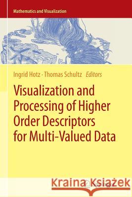 Visualization and Processing of Higher Order Descriptors for Multi-Valued Data Ingrid Hotz Thomas Schultz 9783319364544 Springer - książka