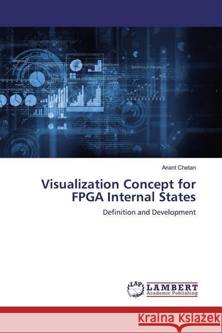 Visualization Concept for FPGA Internal States : Definition and Development Chetan, Anant 9786200243126 LAP Lambert Academic Publishing - książka