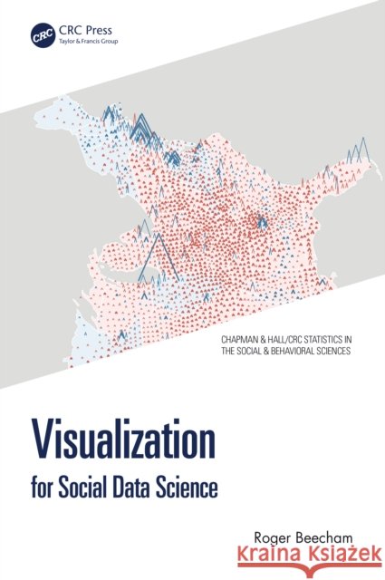 Visualization for Social Data Science Roger (University of Leeds, Yorkshire, UK) Beecham 9781032259710 CRC Press - książka