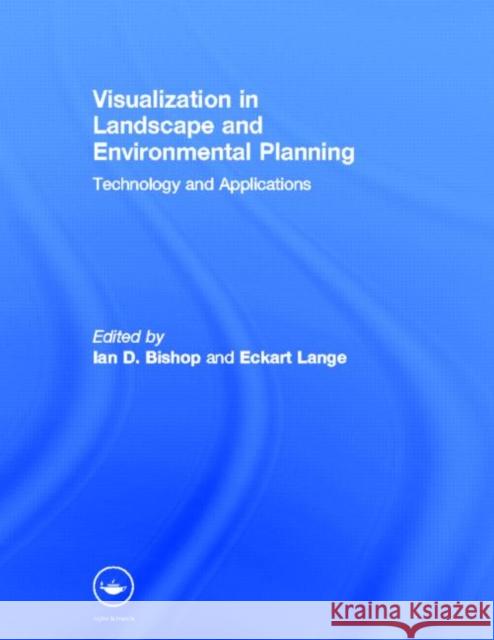 Visualization in Landscape and Environmental Planning : Technology and Applications Ian D. Bishop Eckhart Lange 9780415305105 Taylor & Francis Group - książka