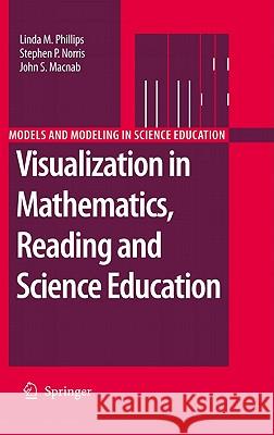 Visualization in Mathematics, Reading and Science Education Linda M. Phillips, Stephen P. Norris, John S. Macnab 9789048188154 Springer - książka