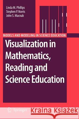 Visualization in Mathematics, Reading and Science Education Linda M. Phillips Stephen P. Norris John S. Macnab 9789400733350 Springer - książka
