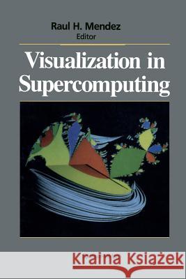 Visualization in Supercomputing Raul H. Mendez 9781461279716 Springer - książka