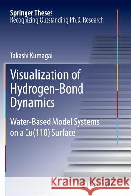 Visualization of Hydrogen-Bond Dynamics: Water-Based Model Systems on a Cu(110) Surface Kumagai, Takashi 9784431547358 Springer - książka