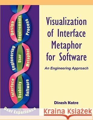 Visualization of Interface Metaphor for Software: An Engineering Approach Katre, Dinesh S. 9781599423777 Dissertation.com - książka