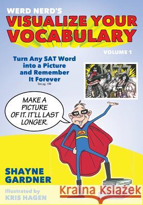 Visualize Your Vocabulary: Turn Any SAT Word into a Picture and Remember It Forever Hagen, Kris 9781499500448 Createspace - książka