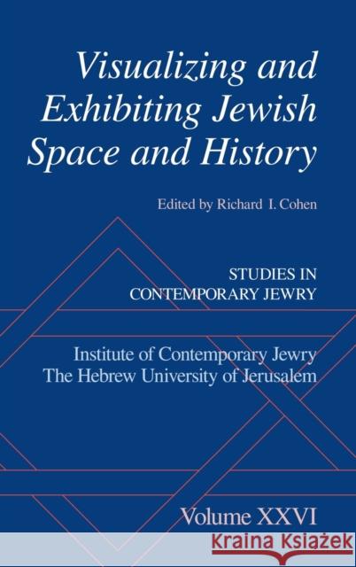 Visualizing and Exhibiting Jewish Space and History Richard I. Cohen 9780199934249 Oxford University Press, USA - książka