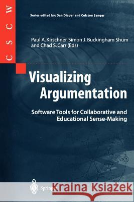 Visualizing Argumentation: Software Tools for Collaborative and Educational Sense-Making Kirschner, Paul A. 9781852336646 Springer - książka