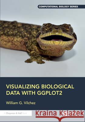 Visualizing Biological Data with Ggplot2 William G. Vilchez 9781032894430 CRC Press - książka