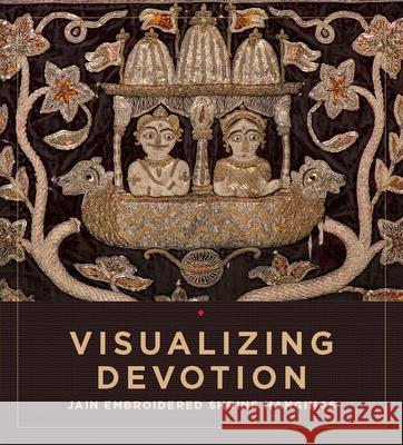 Visualizing Devotion: Jain Embroidered Shrine Hangings Syona Puliady Lynna Dhanani Steven M. Vose 9780998044576 Fowler Museum at UCLA - książka