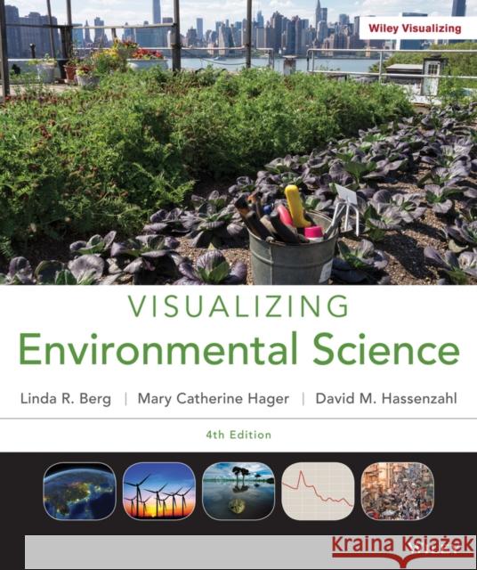 Visualizing Environmental Science Linda R. Berg David M. Hassenzahl Mary Catherine Hager 9781118169834 John Wiley & Sons - książka