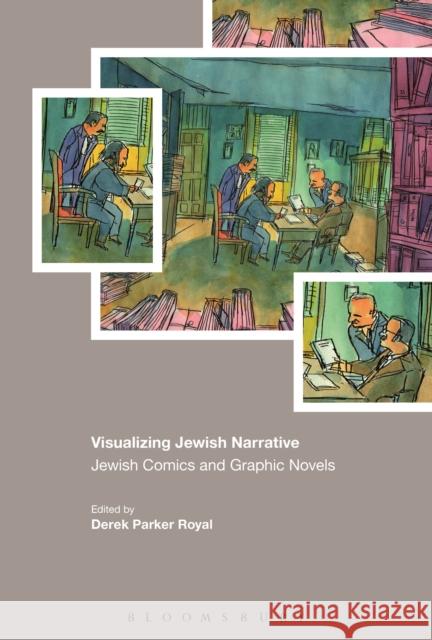 Visualizing Jewish Narrative: Jewish Comics and Graphic Novels Derek Parker Royal 9781474248792 Bloomsbury Academic - książka
