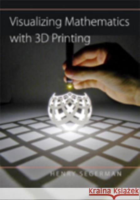 Visualizing Mathematics with 3D Printing Segerman, Henry 9781421420356 John Wiley & Sons - książka