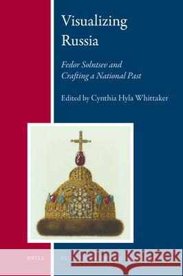 Visualizing Russia: Fedor Solntsev and Crafting a National Past Cynthia Hyla Whittaker 9789004183438 Brill - książka