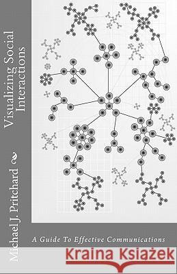 Visualizing Social Interactions: A Guide to Effective Communications Douglas J. Pritchard Michael J. Pritchard 9781456327088 Createspace - książka