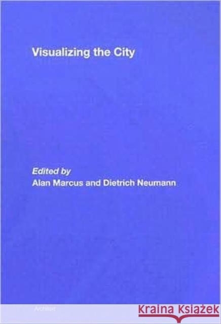 Visualizing the City Marcus/Neumann 9780415419703 Routledge - książka