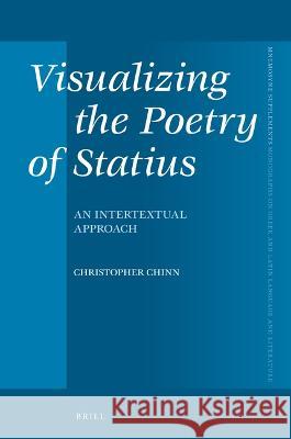 Visualizing the Poetry of Statius: An Intertextual Approach Chinn, Christopher 9789004498853 Brill - książka