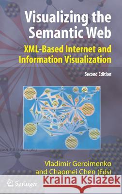 Visualizing the Semantic Web: XML-Based Internet and Information Visualization Vladimir Geroimenko Chaomei Chen 9781852339760 Springer - książka