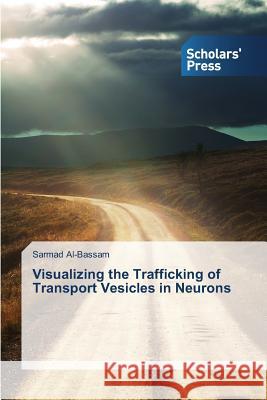 Visualizing the Trafficking of Transport Vesicles in Neurons Al-Bassam Sarmad 9783639760859 Scholars' Press - książka