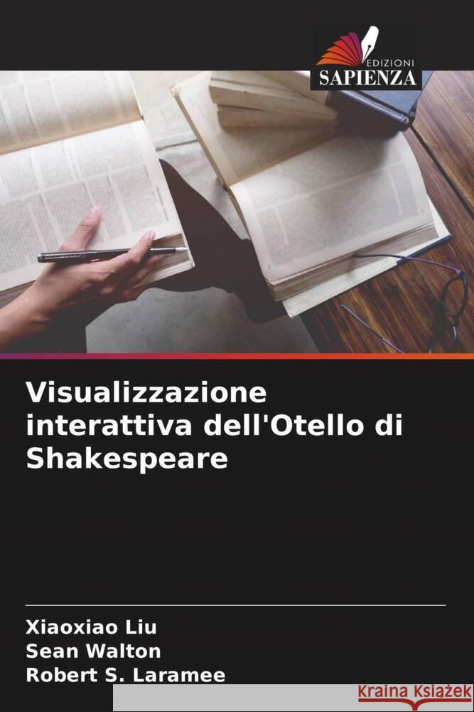 Visualizzazione interattiva dell\'Otello di Shakespeare Xiaoxiao Liu Sean Walton Robert S. Laramee 9786205309957 Edizioni Sapienza - książka