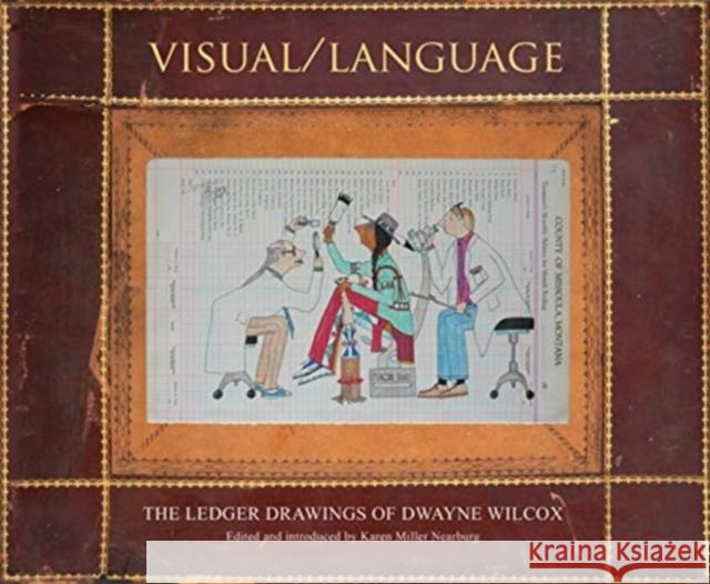 Visual/Language: The Ledger Drawings of Dwayne Wilcox Dwayne Wilcox Karen Mille 9781938086847 George F Thompson Publishing - książka