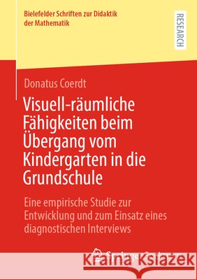 Visuell-R?umliche F?higkeiten Beim ?bergang Vom Kindergarten in Die Grundschule: Eine Empirische Studie Zur Entwicklung Und Zum Einsatz Eines Diagnost Donatus Coerdt 9783658501525 Springer Spektrum - książka