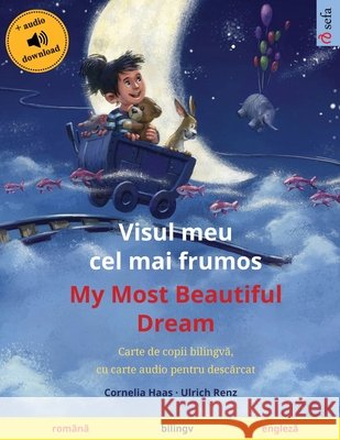 Visul meu cel mai frumos - My Most Beautiful Dream (română - engleză): Carte de copii bilingvă, cu carte audio pentru descărcat Haas, Cornelia 9783739964720 Sefa Verlag - książka