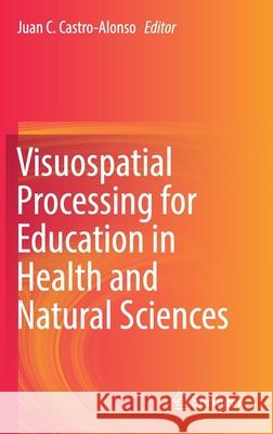 Visuospatial Processing for Education in Health and Natural Sciences Juan C. Castro-Alonso 9783030209681 Springer - książka