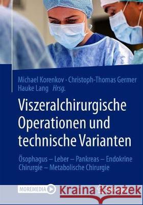 Viszeralchirurgische Operationen Und Technische Varianten: Ösophagus - Leber - Pankreas - Endokrine Chirurgie - Metabolische Chirurgie Korenkov, Michael 9783662604748 Springer - książka