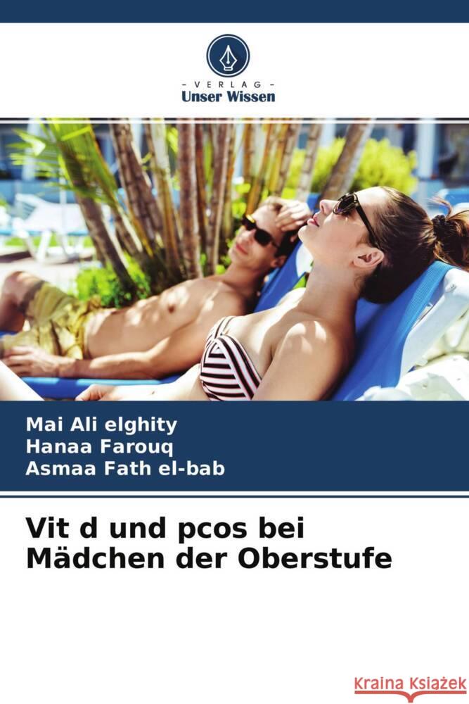 Vit d und pcos bei Mädchen der Oberstufe Ali elghity, Mai, Farouq, Hanaa, Fath el-bab, Asmaa 9786204603407 Verlag Unser Wissen - książka